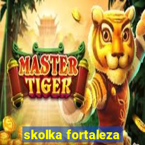 skolka fortaleza